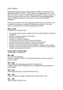 Jos A. Nijhuis Having joined Schiphol Group as a Board member in 2008, Jos A. Nijhuis (56) was appointed President & CEO from 1 January 2009 and re-appointed per[removed]He is also non-Executive Director of Aéroports de P