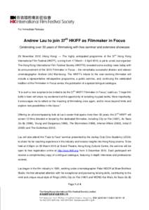 For Immediate Release  Andrew Lau to join 37th HKIFF as Filmmaker in Focus Celebrating over 30 years of filmmaking with free seminar and extensive showcase 29 November[removed]Hong Kong) ― The highly anticipated programm