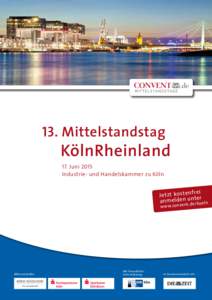 13. Mittelstandstag KölnRheinland 17. Juni 2015 Industrie- und Handelskammer zu Köln