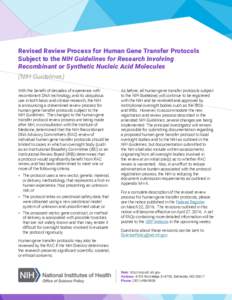 Revised Review Process for Human Gene Transfer Protocols Subject to the NIH Guidelines for Research Involving Recombinant or Synthetic Nucleic Acid Molecules (NIH Guidelines) With the benefit of decades of experience wit