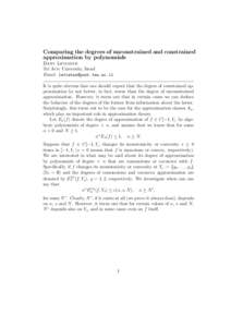 Comparing the degrees of unconstrained and constrained approximation by polynomials Dany Leviatan Tel Aviv University, Israel Email: [removed] It is quite obvious that one should expect that the degree of c