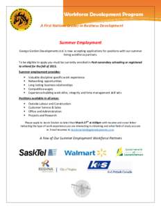 Wicehtowak Workforce Development Program A First Nations Leader in Business Development Summer Employment George Gordon Developments Ltd. is now accepting applications for positions with our summer hiring workforce partn