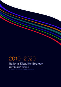 2010–2020 National Disability Strategy Easy English version An initiative of the Council of Australian Governments  ISBN: 