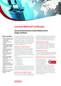 Comodo Wildcard Certificates Secure all Sub-Domains of your Website with a Single Certificate Features and benefits •	Save time and money – secure unlimited sub-domains with a
