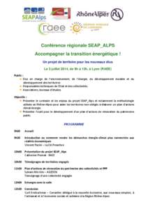 Conférence régionale SEAP_ALPS Accompagner la transition énergétique ! Un projet de territoire pour les nouveaux élus Le 3 juillet 2014, de 9h à 13h, à Lyon (RAEE) Public : Elus en charge de l’environnement, de 