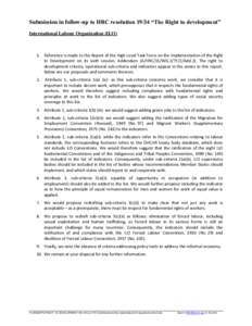 Submission in follow-up to HRC resolution 19/34 “The Right to development” International Labour Organization (ILO) 1. Reference is made to the Report of the High-Level Task Force on the Implementation of the Right to