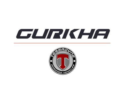 GURKHA Terradyne Armored Vehicles Inc. Telephone: +[removed]Web: 402 Mulock Drive www.terradyneinc.com Newmarket, ONTARIO L3Y 9B9 Canada