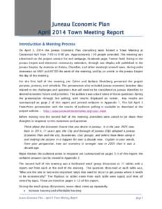 Juneau Economic Plan  April 2014 Town Meeting Report Introduction & Meeting Process On April 3, 2014 the Juneau Economic Plan consulting team hosted a Town Meeting at Centennial Hall from 7:00 to 9:00 pm. Approximately 1