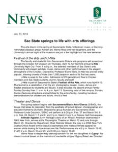    Jan. 17, 2014 Sac State springs to life with arts offerings The arts bloom in the spring at Sacramento State. Millennium music, a Grammynominated classical group, Korean art, Mama Rose and her daughters, and the