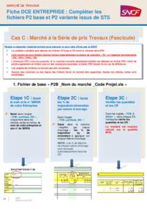 MARCHÉ DE TRAVAUX  Fiche DCE ENTREPRISE : Compléter les fichiers P2 base et P2 variante issus de STS  Cas C : Marché à la Série de prix Travaux (Fascicule)