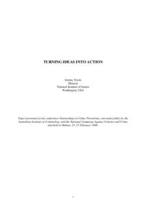 TURNING IDEAS INTO ACTION  Jeremy Travis Director National Institute of Justice Washington, USA