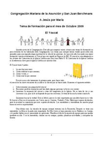 Congregación Mariana de la Asunción y San Juan Berchmans A Jesús por María Tema de formación para el mes de Octubre 2009 El Youcat  Querido joven de la Congregación: Este año que empieza vamos a tener unos temas d