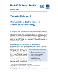 Thematic Fiche no. 3 Microcredit - a tool to improve access to modern energy In development work, microcredit has become the buzzword and advocates of microcredit often perceive it as a panacea for poverty reduction. How