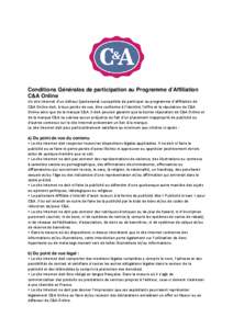 Conditions Générales de participation au Programme d’Affiliation C&A Online Un site Internet d’un éditeur (partenaire) susceptible de participer au programme d’affiliation de C&A Online doit, à tous points de v