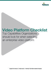 Video Platform Checklist Top Capabilities Organizations should look for when selecting an enterprise video platform  Copyright © 2012 Kaltura, Inc. All rights reserved.