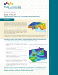 GOCAD® Mining Suite  Base Module Earth modelling and 3D-GIS solutions for mineral exploration Summary GOCAD Mining Suite Base Module provides a complete earth