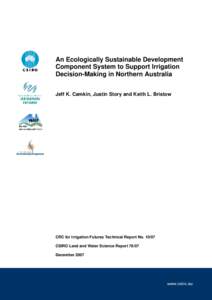 An Ecologically Sustainable Development Component System to Support Irrigation Decision-Making in Northern Australia Jeff K. Camkin, Justin Story and Keith L. Bristow  CRC for Irrigation Futures Technical Report No. 10/0