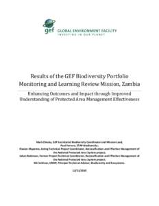 Results of the GEF Biodiversity Portfolio Monitoring and Learning Review Mission, Zambia Enhancing Outcomes and Impact through Improved Understanding of Protected Area Management Effectiveness  Mark Zimsky, GEF Secretari