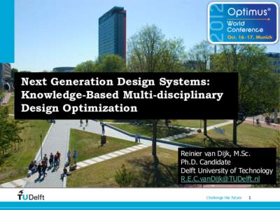 Next Generation Design Systems: Knowledge-Based Multi-disciplinary Design Optimization Reinier van Dijk, M.Sc. Ph.D. Candidate
