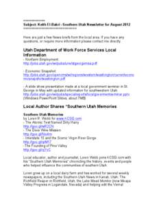 =========== Subject: Keith El-Bakri –Southern Utah Newsletter for August 2012 =========================== Here are just a few News briefs from the local area. If you have any questions, or require more information plea