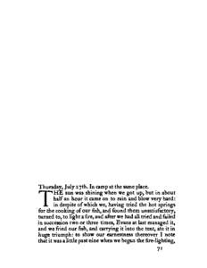 Thursday, July 27 th. In camp at the same place. HE sun was shining when we got up, but in about half an hour it came on to rain and blow very hard: in despite of which we, having tried the hot springs for the cooking of