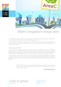 Area C  Milan’s congestion charge zone ‘Area C’ is Milan’s congestion charge zone, covering 8.2km² of the city centre with 77,000 inhabitants. The zone aims to ease congestion, reduce pollution and promote susta