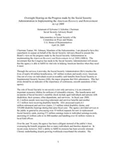 Oversight Hearing on the Progress made by the Social Security Administration in Implementing the American Recovery and Reinvestment Act of 2009 Statement of Sylvester J. Schieber, Chairman Social Security Advisory Board 