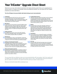 Your TriCaster Upgrade Cheat Sheet ™ Welcome to your new, multi-camera live production and media publishing system! Since you’re upgrading from a previous version of TriCaster, you’ll probably notice some differenc