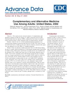 Number 343 + May 27, 2004  Complementary and Alternative Medicine Use Among Adults: United States, 2002 Patricia M. Barnes, M.A., and Eve Powell-Griner, Ph.D., Division of Health Interview Statistics; and Kim McFann, Ph.