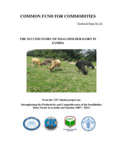 COMMON FUND FOR COMMODITIES Technical Paper No. 62 THE SUCCESS STORY OF SMALLHOLDER DAIRY IN ZAMBIA