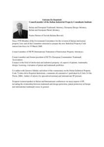 Fabrizio De Benedetti Council member of the Italian Industrial Property Consultants Institute Italian and European Trademark Attorney, European Design Attorney, Italian and European Patent Attorney. Senior Partner of Soc