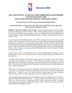 NBA AND TENCENT ANNOUNCE GROUNDBREAKING PARTNERSHIP TO MAKE TENCENT THE EXCLUSIVE OFFICIAL DIGITAL PARTNER IN CHINA Tencent Becomes the NBA’s Largest International Digital Partner Partnership Includes Launch of NBA LEA