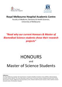 Royal Melbourne Hospital Academic Centre Faculty of Medicine, Dentistry & Health Sciences, University of Melbourne “Read why our current Honours & Master of Biomedical Science students chose their research