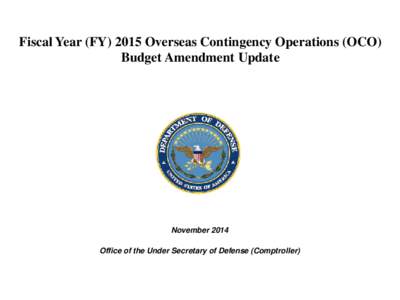 Fiscal Year (FY[removed]Overseas Contingency Operations (OCO) Budget Amendment Update November 2014 Office of the Under Secretary of Defense (Comptroller)