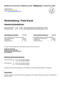 Staatliche Hochschule für Bildende Künste Städelschule Frankfurt am Main Studentenbüro Telefon +[removed]08 – 39/35 e-mail: [removed]  Rückmeldung / Freie Kunst