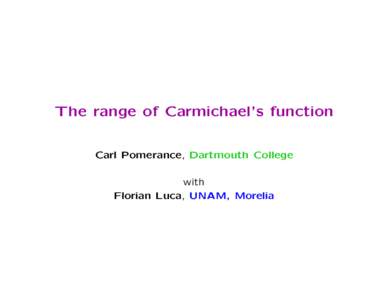The range of Carmichael’s function Carl Pomerance, Dartmouth College with