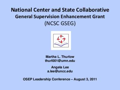 National Center and State Collaborative General Supervision Enhancement Grant (NCSC GSEG)  Martha L. Thurlow