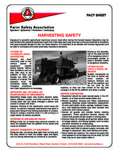 FACT SHEET  Farm Safety Association Agriculture • Agribusiness • Horticulture • Landscaping  HARVESTING SAFETY