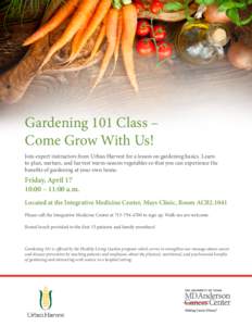 Gardening 101 Class – Come Grow With Us! Join expert instructors from Urban Harvest for a lesson on gardening basics. Learn to plan, nurture, and harvest warm-season vegetables so that you can experience the benefits o