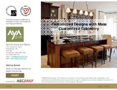 This Online Learning Seminar is available through a professional courtesy provided by: Customized Designs with Mass Customized Cabinetry