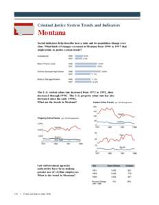 Criminal Justice System Trends and Indicators  Montana Social indicators help describe how a state and its population change over time. What kinds of changes occurred in Montana from 1990 to 1997 that might relate to jus