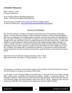 Orientation Resources Editor: Warren C. Cook Counselor, Admissions Cover: Kimberly Starnes, Marketing Department Printer: York Technical College Printing Services This publication is available online at the York Technica
