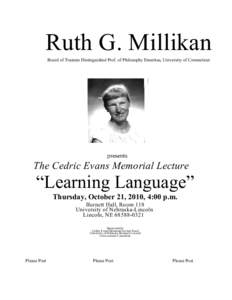 Ruth G. Millikan Board of Trustees Distinguished Prof. of Philosophy Emeritus, University of Connecticut presents  The Cedric Evans Memorial Lecture