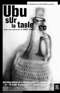 Ubu sUr le THÉÂTRE DE LA PIRE ESPÈCE présente  	  la table