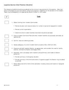 Logistics Section Chief Position Checklist The following checklist should be considered as the minimum requirements for this position. Note that some of the tasks are one-time actions; others are ongoing or repetitive fo