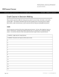 PERSONAL DEVELOPMENT DECISION-MAKING Crash Course in Decision-Making Many students experience difficulty making decisions about course of study, internships, career paths, and job offers. This handout, developed with the