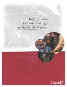 INFORMATION FOR DECISION MAKING IN SUSTAINABLE DEVELOPMENT A Canadian contribution to the dialogue at the Ninth Session of the United Nations Commission on Sustainable Development, April 16 to 27, 2001