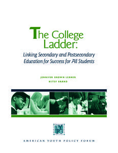 The College Ladder: Linking Secondary and Postsecondary Education for Success for All Students J E N N I F E R B R OW N L E R N E R