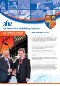 The Association of Building Engineers 86th Report and Accounts for the year ended 31 August 2011 Review of the CouncilDuring the year, Council has concluded a review of the