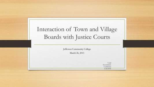 Interaction of Town and Village Boards with Justice Courts Jefferson Community College March 26, 2015  Local